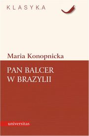 ksiazka tytu: Pan Balcer w Brazylii autor: Maria Konopnicka