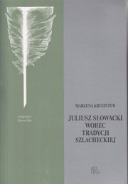 Sowacki wobec tradycji szlacheckiej, Marzena Kryszczuk