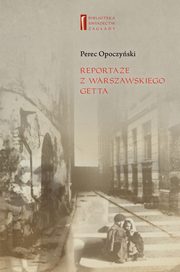 ksiazka tytu: Reportae z warszawskiego getta autor: Perec Opoczyski