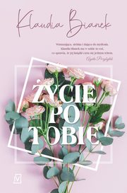 ksiazka tytu: ycie po Tobie autor: Klaudia Bianek