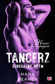 ksiazka tytu: Tancerz. Sensualny rytm. Faceci do wynajcia. Tom 9 autor: Nana Bekher