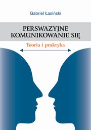 Perswazyjne komunikowanie si. Teoria i praktyka, Gabriel asiski