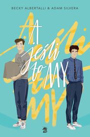 ksiazka tytu: A jeli to my autor: Adam Silvera, Becky Albertalli