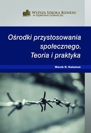 Orodki przystosowania spoecznego. Teoria i praktyka, Marek R. Kalaman