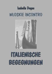 Woskie incontro / italienische begegnungen, Isabella Degen