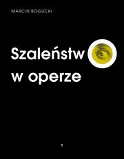 Szalestwo w operze, Marcin Bogucki