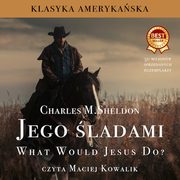 ksiazka tytu: Jego ladami autor: Charles M. Sheldon