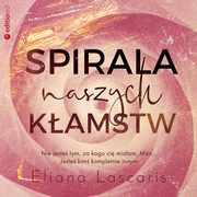 ksiazka tytu: Spirala naszych kamstw autor: Eliana Lascaris