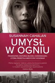 ksiazka tytu: Umys w ogniu autor: Susannah Cahalan