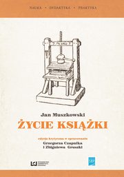 ksiazka tytu: ?ycie ksiki?. Edycja krytyczna na podstawie wydania z 1951 r. autor: Jan Muszkowski