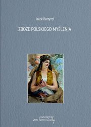 Zboe polskiego mylenia, Jacek Bartyzel