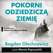 ksiazka tytu: Pokorni odziedzicz Ziemi autor: Bogdan Olechnowicz