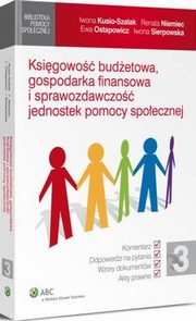 Ksigowo budetowa, gospodarka finansowa i sprawozdawczo jednostek pomocy spoecznej, Adam Bartosiewicz, Iwona Sierpowska, Ewa Ostapowicz, Dorota Skrzypska, Adam Baszko, Renata Niemiec, Bartomiej Mazurkiewicz, Iwona Kusio-Szalak, Michalina Sobczak