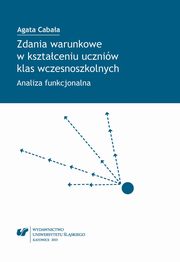 ksiazka tytu: Zdania warunkowe w ksztaceniu uczniw klas wczesnoszkolnych autor: Agata Cabaa