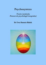 ksiazka tytu: Psychosynteza - Rozdzia 17. Kurs edukatorski I. Opis prgramu autor: Ewa Danuta Biaek