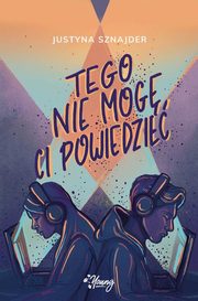 ksiazka tytu: Tego nie mog ci powiedzie autor: Justyna Sznajder