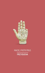 Przyducha, Maciej Piotr Prus