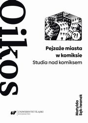 ksiazka tytu: Pejzae miasta w komiksie. Studia nad komiksem autor: Matylda Sk-Iwanek