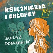 ksiazka tytu: Ksiniczka i chopcy autor: Janusz Domagalik