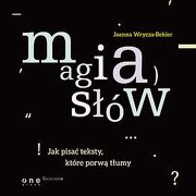 Magia sw. Jak pisa teksty ktre porw tumy, Joanna Wrycza-Bekier