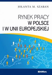 Rynek pracy w Polsce i w Unii Europejskiej, Jolanta M. Szaban
