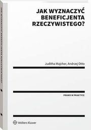 Jak wyznaczy beneficjenta rzeczywistego?, Andrzej Otto, Juditha Majcher