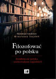 Filozofowa po polsku. rdowo jzyka - uniwersalizm zagadnie, 