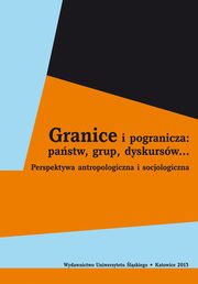 ksiazka tytu: Granice i pogranicza: pastw, grup, dyskursw... - 13 Granice etniczno-religijne Belfastu i ich przedstawienia w dyskursie imigrantw polskich autor: 