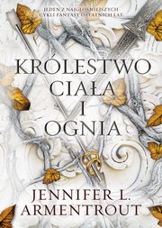 ksiazka tytu: Krlestwo ciaa i ognia autor: Jennifer L. Armentrout