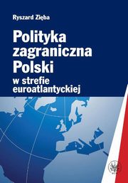 ksiazka tytu: Polityka zagraniczna Polski w strefie euroatlantyckiej autor: Ryszard Ziba