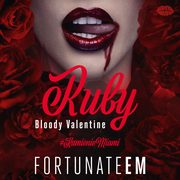 Ruby. Bloody Valentine, FortunateEm