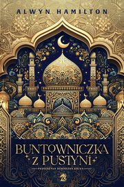 Buntowniczka z pustyni wyd. 2, Alwyn Hamilton