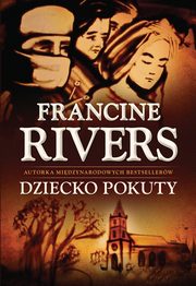 ksiazka tytu: Dziecko pokuty autor: Francine Rivers