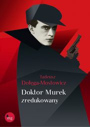 Doktor Murek zredukowany, Tadeusz Doga Mostowicz