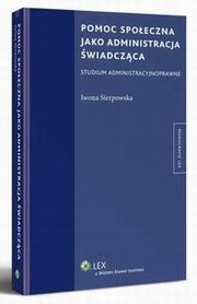Pomoc spoeczna jako administracja wiadczca, Iwona Sierpowska