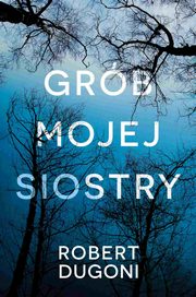 ksiazka tytu: Grb mojej siostry autor: Robert Dugoni