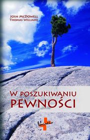 ksiazka tytu: W poszukiwaniu pewnoci autor: Josh McDowell, Thomas Williams