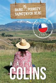 Biuro Podry Samotnych Serc. Kierunek: Chile, Katy Colins