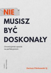 Nie musisz by doskonay, Dariusz Pirkowski SJ