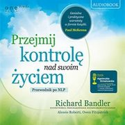 Przejmij kontrol nad swoim yciem. Przewodnik po NLP, Richard Bandler, Alessio Roberti, Owen Fitzpatrick