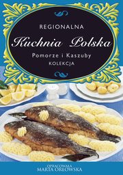 ksiazka tytu: Kuchnia Polska. Pomorze i kaszuby autor: Praca zbiorowa, O-press