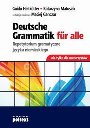 Deutsche Grammatik fur alle, Katarzyna Matusiak, Guido Heitkotter, Maciej Ganczar