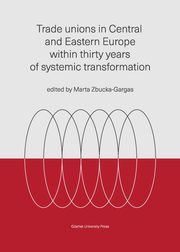 Trade unions in Central and Eastern Europe within thirty years of systemic transformation, 