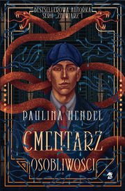 Cmentarz Osobliwoci, Paulina Hendel