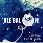 ksiazka tytu: Ale balon! autor: Anna Rylak