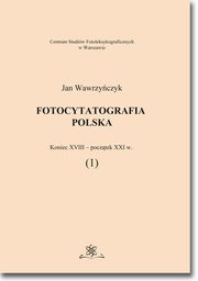 Fotocytatografia polska (1). Koniec XVIII - pocztek XXI w., Jan Wawrzyczyk