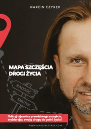 ksiazka tytu: Mapa szczcia - drogi ycia autor: Marcin Czyrek