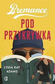 ksiazka tytu: Pod przykrywk. Bromance. Tom 2 autor: Lyssa Kay Adams