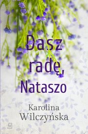 Dasz rad, Nataszo, Karolina Wilczyska