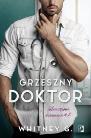 Grzeszny doktor. Intensywne doznania. Tom 2, Whitney G.